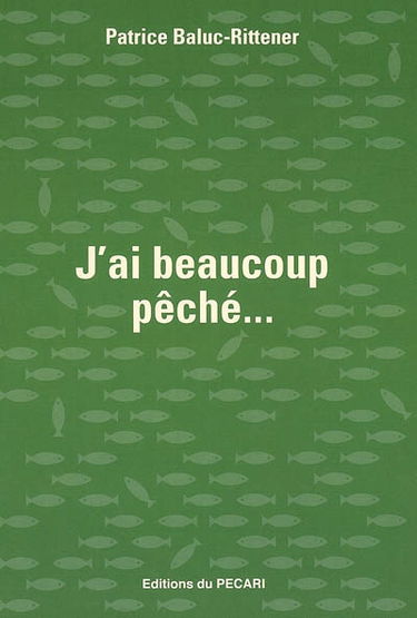 J'ai beaucoup pêché...