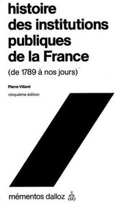 Histoire des institutions publiques de la France: De 1789 à nos jours