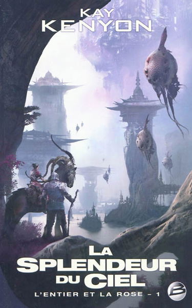 L'entier et la rose. Vol. 1. La splendeur du ciel