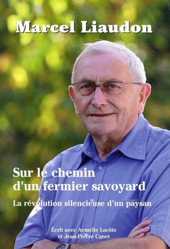 Sur le chemin d'un fermier savoyard: La révolution silencieuse d'un paysan