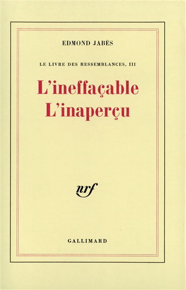 Le Livre des ressemblances. Vol. 3. L'Ineffaçable, l'Inaperçu