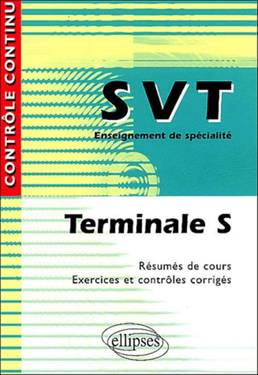 SVT terminale S, enseignement de spécialité : résumés de cours, exercices et contrôles corrigés