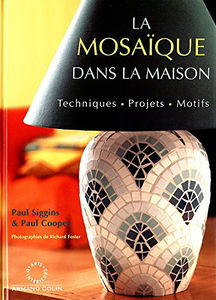 La mosaïque dans la maison: Techniques, projets, motifs