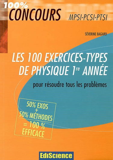 Les 100 exercices-types de physique 1re année : pour résoudre tous les problèmes MPSI-PCSI-PTSI
