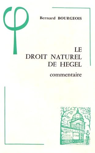 Le Droit naturel de Hegel (1802-1803) : commentaire : contribution à l'étude de la genèse de la spéculation hégélienne à Iéna