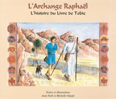 L'archange Raphaël : l'histoire du Livre de Tobie