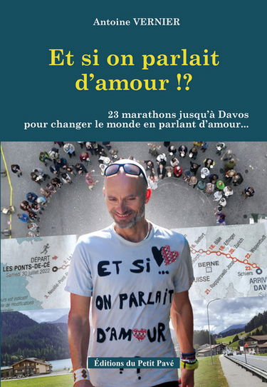 Et si on parlait d'amour !? : 23 marathons jusqu'à Davos pour changer le monde en parlant d'amour