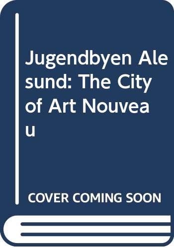 Couverture de Jugendbyen Alesund: The City of Art Nouveau