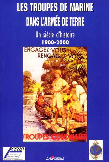 Les troupes de marine dans l'armée de terre : un siècle d'histoire 1900-2000