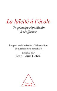 La laïcité à l'école : un principe républicain à réaffirmer : rapport de la mission d'information de l'Assemblée nationale