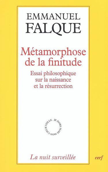Métamorphose de la finitude : essai philosophique sur la naissance et la résurrection