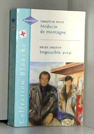 MEDECIN DE MONTAGNE+IMPOSSIBLE AVEU