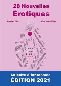 28 Nouvelles Erotiques. : La Boîte à Fantasmes. EDITION 2021