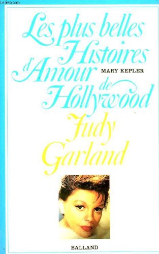Les plus belles histoires d Amour d Hollywood : Judy Garland