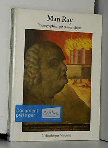 Man Ray : photographies, peinture, objets