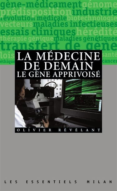 La médecine de demain, le gène apprivoisé