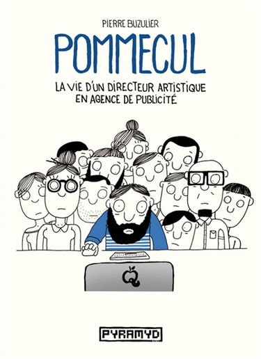 Pommecul. La vie d'un directeur artistique en agence de publicité