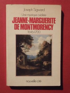 Une Mystique oubliée : Jeanne-Marguerite de Montmorency, 1646-1700