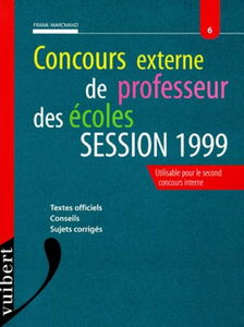Concours externe de professeur des écoles: Session 1999, textes officiels, conseils, sujets corrigés, utilisable pour le second concours interne