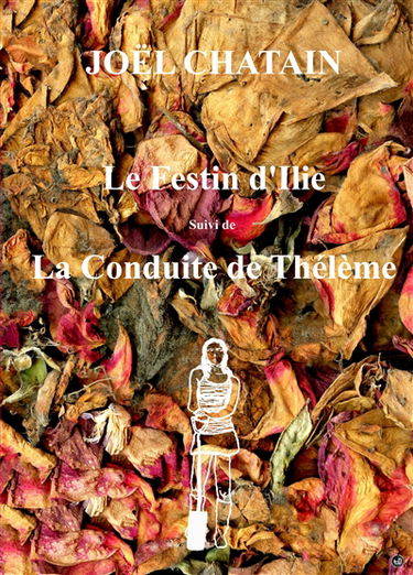 Le festin d'Ilie (suivi de La Conduite de Thélème)