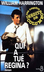 Qui a tué Regina ? : une enquête inédite du lieutenant Columbo, d'après la série télévisée créée par Richard Levinson et William Link