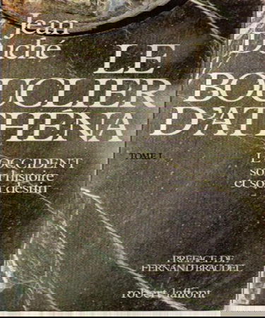 Le Bouclier d'Athéna : l'occident, son histoire et son destin. Vol. 1