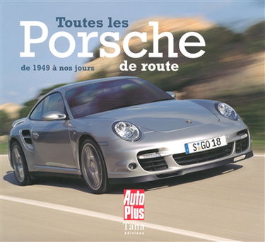 Toutes les Porsche de route : de 1949 à nos jours