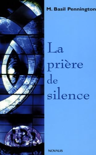 La prière de silence: Renouveler une forme traditionnelle de prière chrétienne