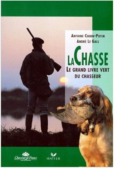 La chasse : le grand livre vert du chasseur