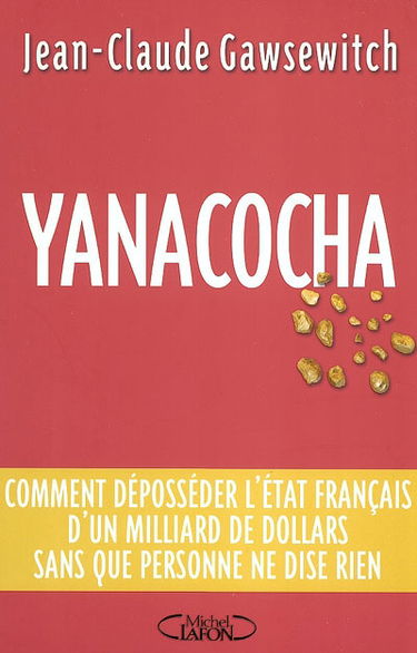 Yanacocha : comment déposséder l'Etat français d'un milliard de dollars sans que personne ne dise rien