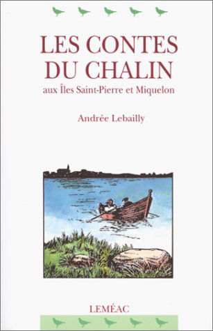 Les contes du chalin aux iles saint-pierre et miquelon
