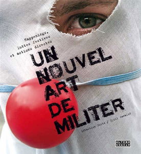 Un nouvel art de militer : happenings, luttes festives, actions directes