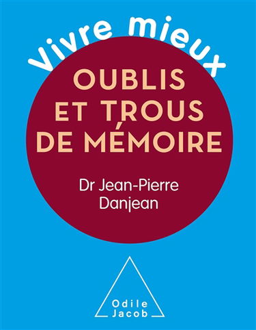 Oublis et trous de mémoire : vivre mieux