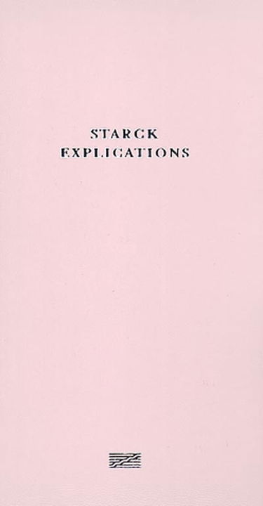 Starck explications : exposition Philippe Starck, centre Georges Pompidou, Galerie Sud, 26 février-12 mai 2003