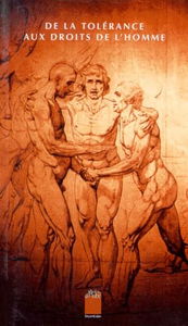 De la tolérance aux droits de l'homme : écrits sur la liberté de conscience, des guerres de Religion à la Révolution française. La laïcité entre la tolérance et la liberté