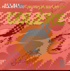 Allah sait quand je suis en colère