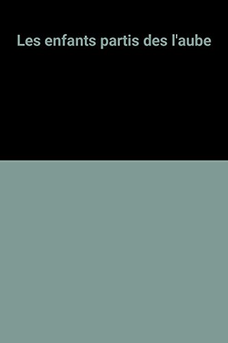 Ces enfants partis dès l'aube