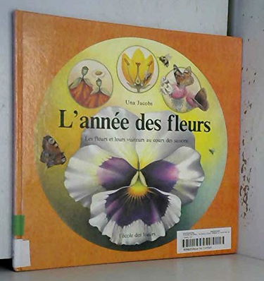 L'Année des fleurs : les fleurs et leurs visiteurs au cours des saisons