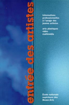Entrée des artistes : informations professionnelles à l'usage des jeunes artistes : arts plastiques, vidéo, multimédia