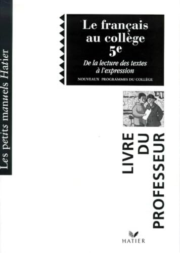 Le Francais Au College 5eme. De La Lecture A L'Expression, Professeur