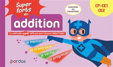 Super forts en addition, CP, CE1, CE2 : la méthode super efficace pour devenir imbattable : conforme au programme