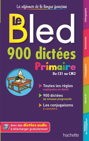 Le Bled : 900 dictées : primaire, du CE1 au CM2