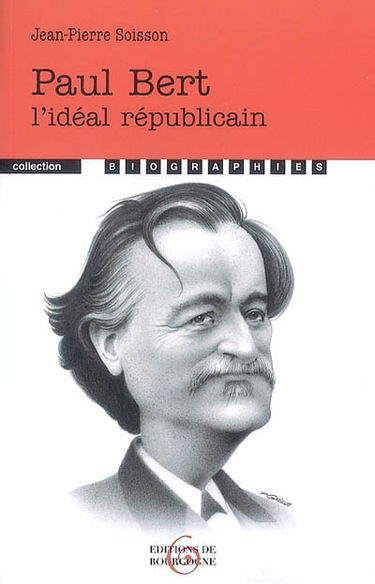 Paul Bert : l'idéal républicain