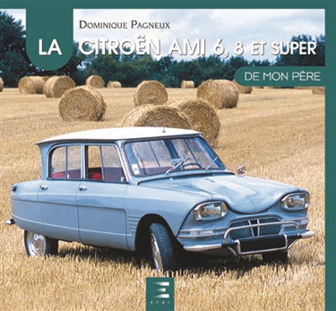 La Citroën AMI 6, 8 et Super de mon père