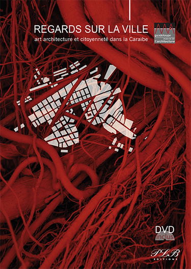 Regards sur la ville : art, architecture et citoyenneté dans la Caraïbe