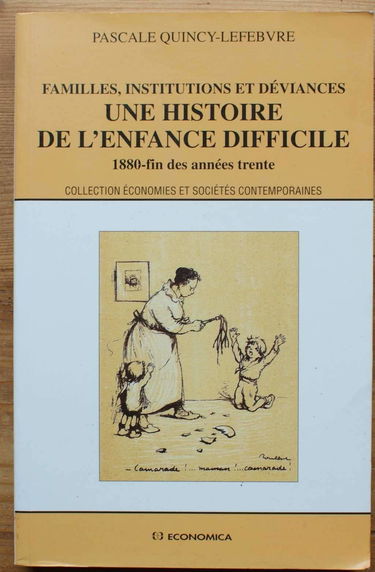Une histoire de la déviance, parents et enfants difficiles : les chemins de la correction, 1880-fin des années trente