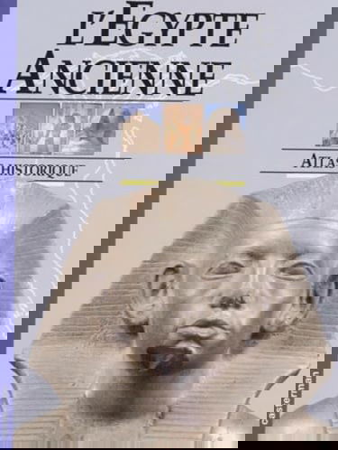 L'Egypte Ancienne. Atlas Historique