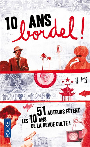 10 ans, Bordel ! : 51 auteurs fêtent les 10 ans de la revue culte !