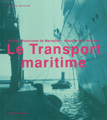Couverture de Le transport maritime : le port autonome de Marseille, histoire des hommes