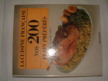 La Cuisine française : vos 200 plats préférés